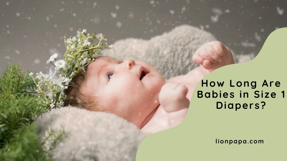 How Long Are Babies in Size 1 Diapers?