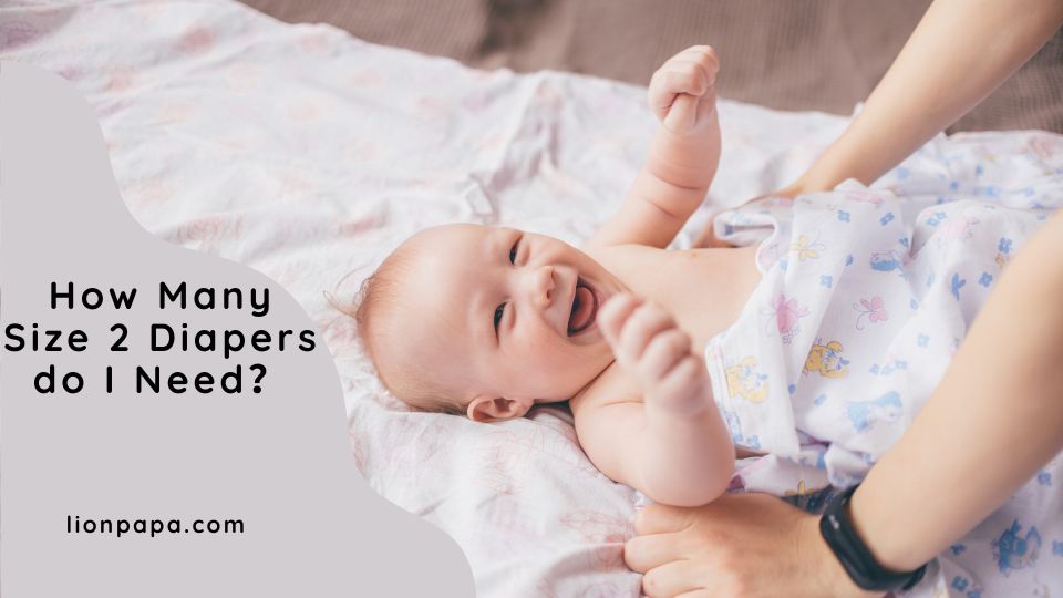 How Many Size 2 Diapers do I Need?