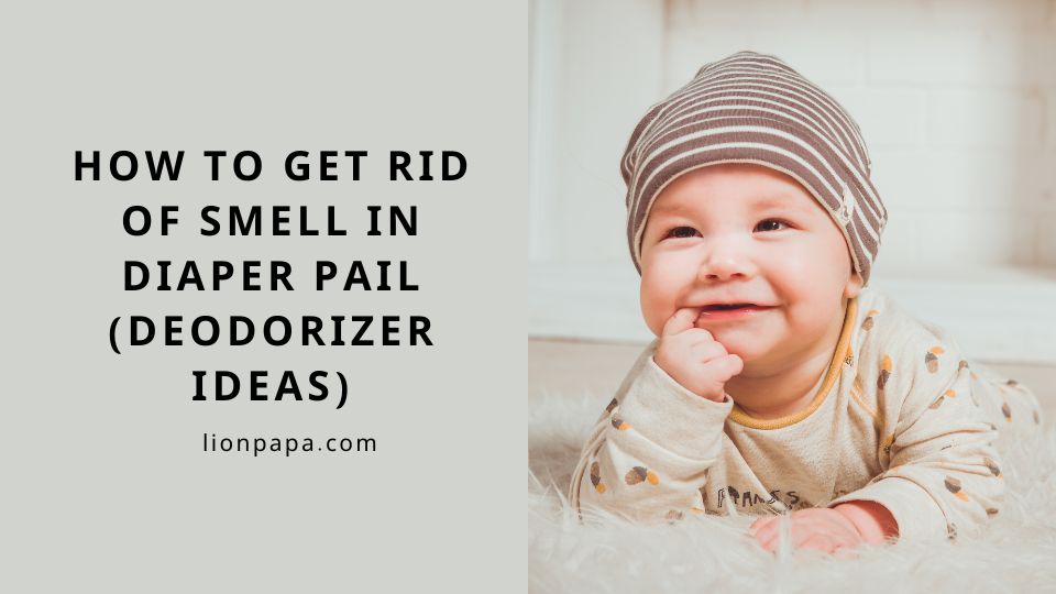 How to Get Rid of Smell in Diaper Pail (Deodorizer Ideas)