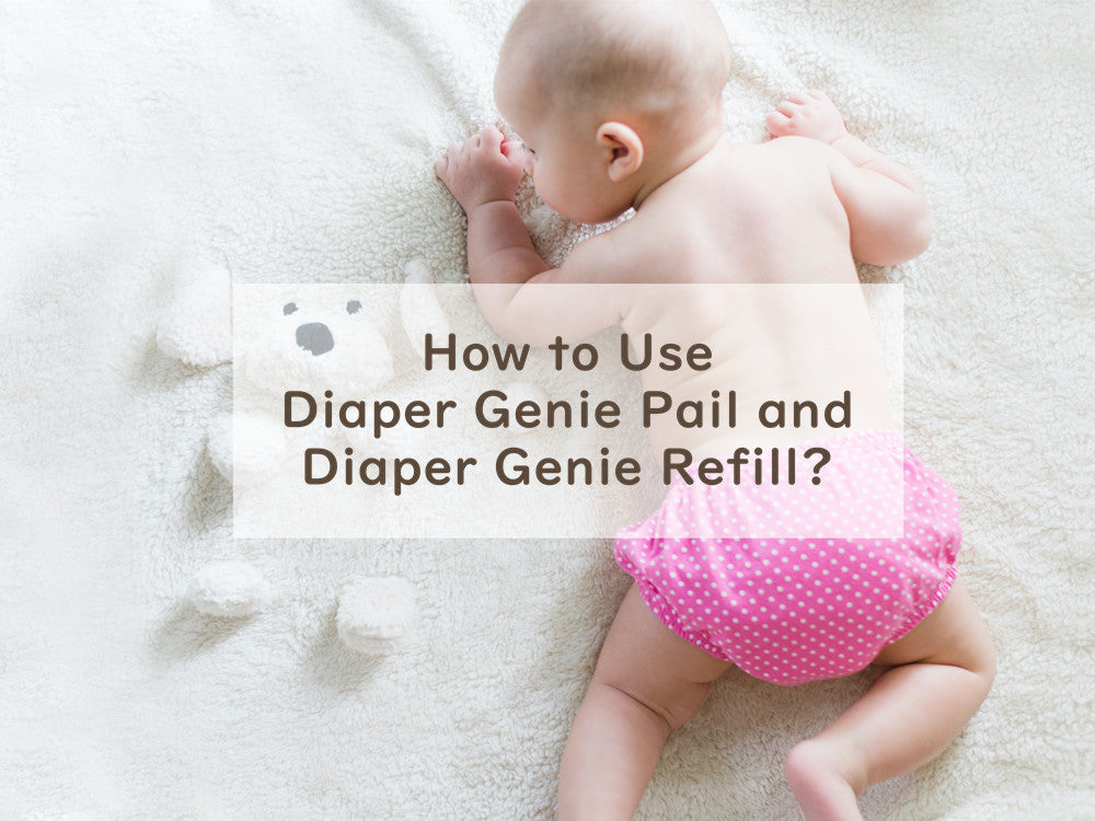How to Use Diaper Genie Pail and Diaper Genie Refill?
